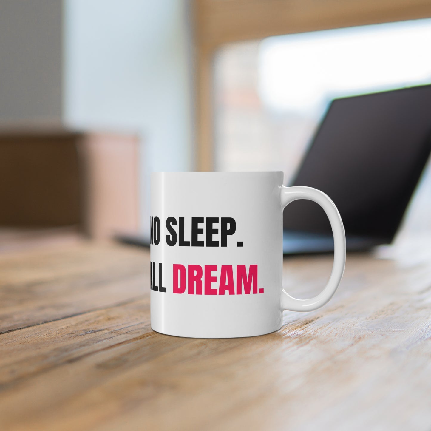 No Sleep All Dream Mug | Motivational Coffee Cup for Creatives, Gifts for Dreamers, Office, Inspiration, Unique Design