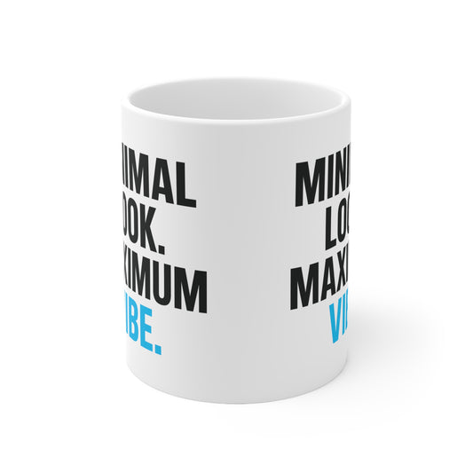 Minimal Look Maximum Vibe Mug, Coffee Cup, Gift for Minimalists, Modern Kitchen Decor, Trendy Office Mug, Inspirational Drinkware