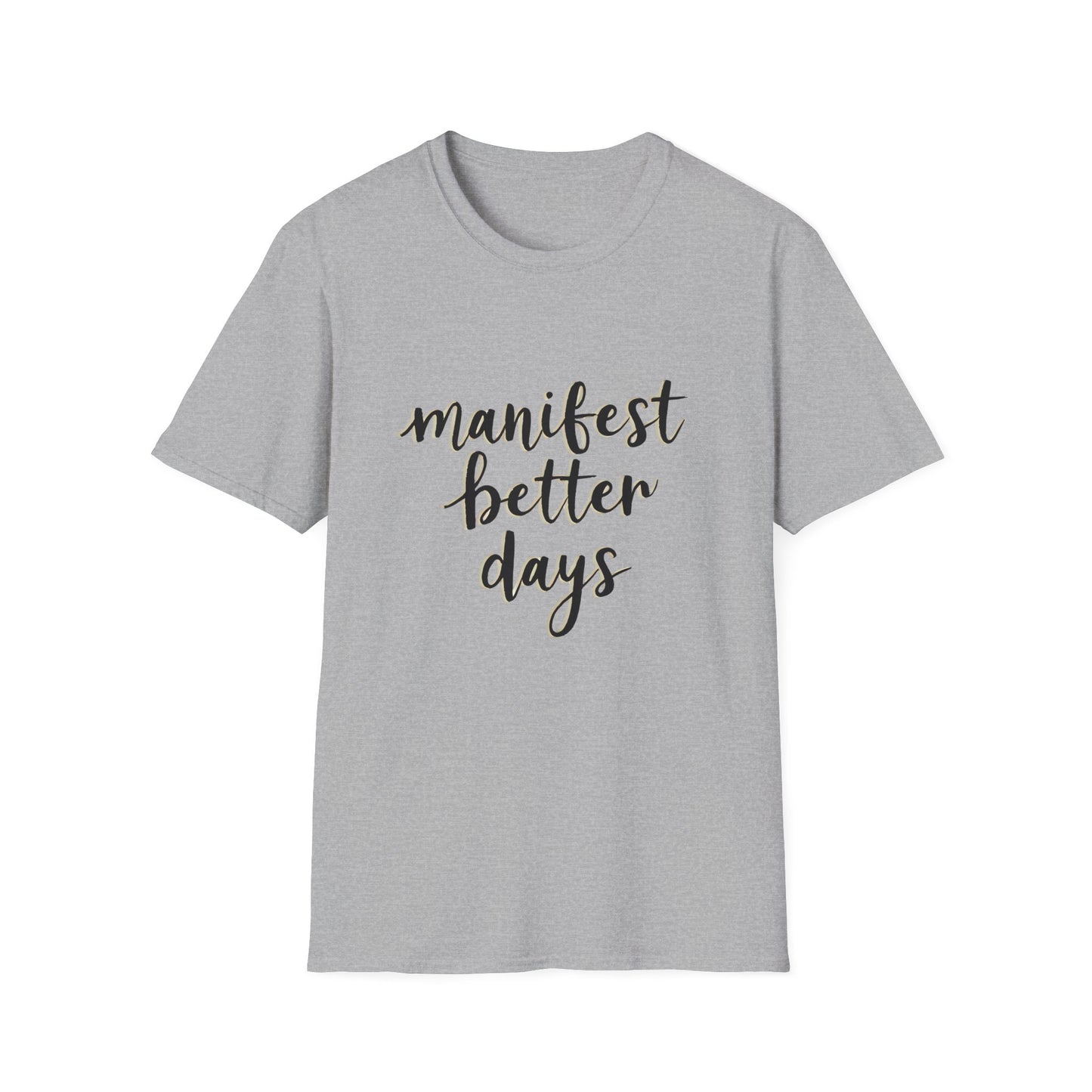 Manifest Better Days Unisex Softstyle T-Shirt