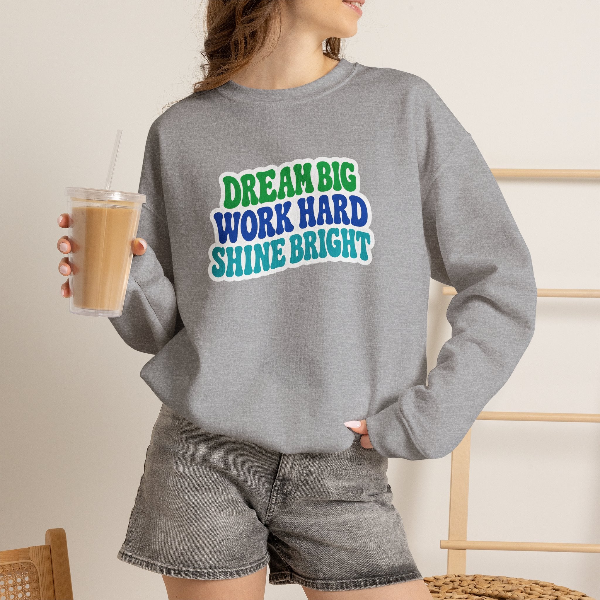 Dream Big Work Hard Shine Bright Crewneck Sweatshirt