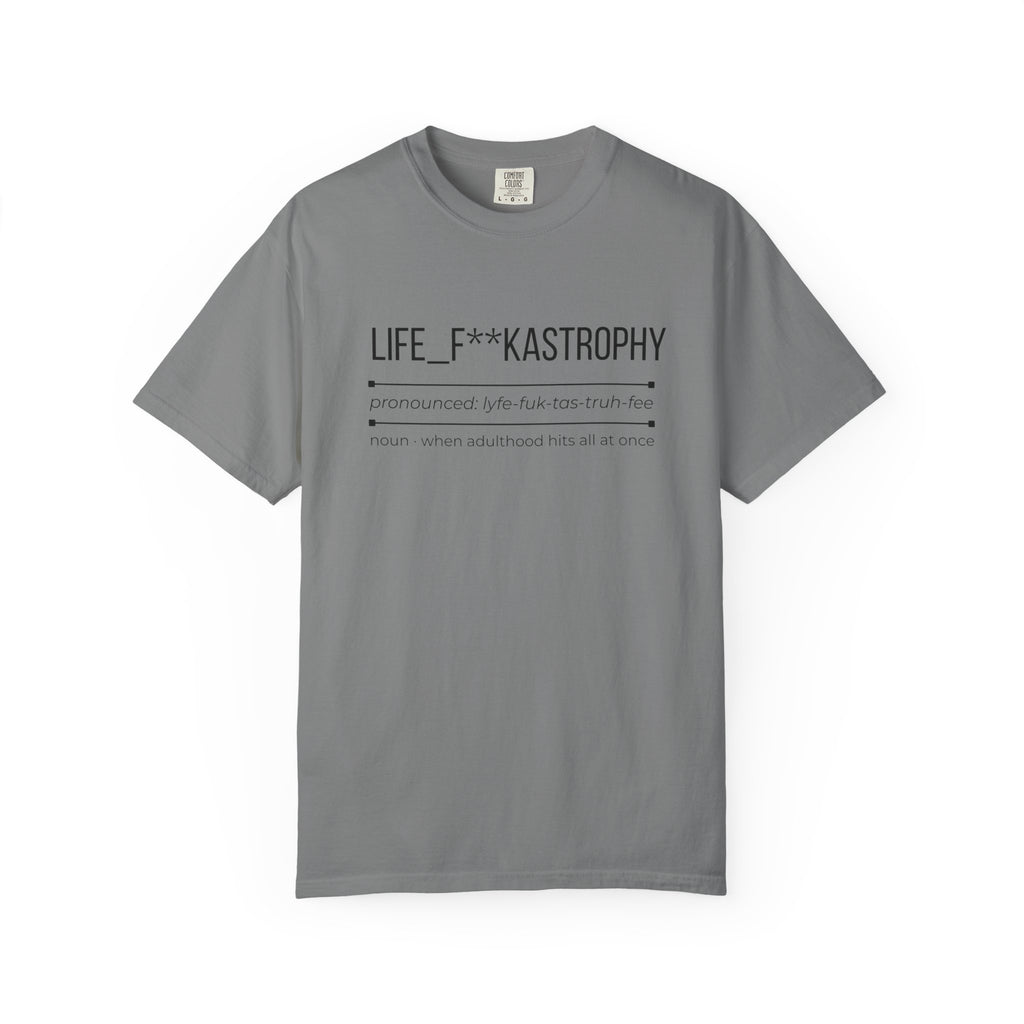 LIFE F**KASTROPHY Shirt – Funny Adulting Chaos Tee | Relatable Graphic T-Shirt