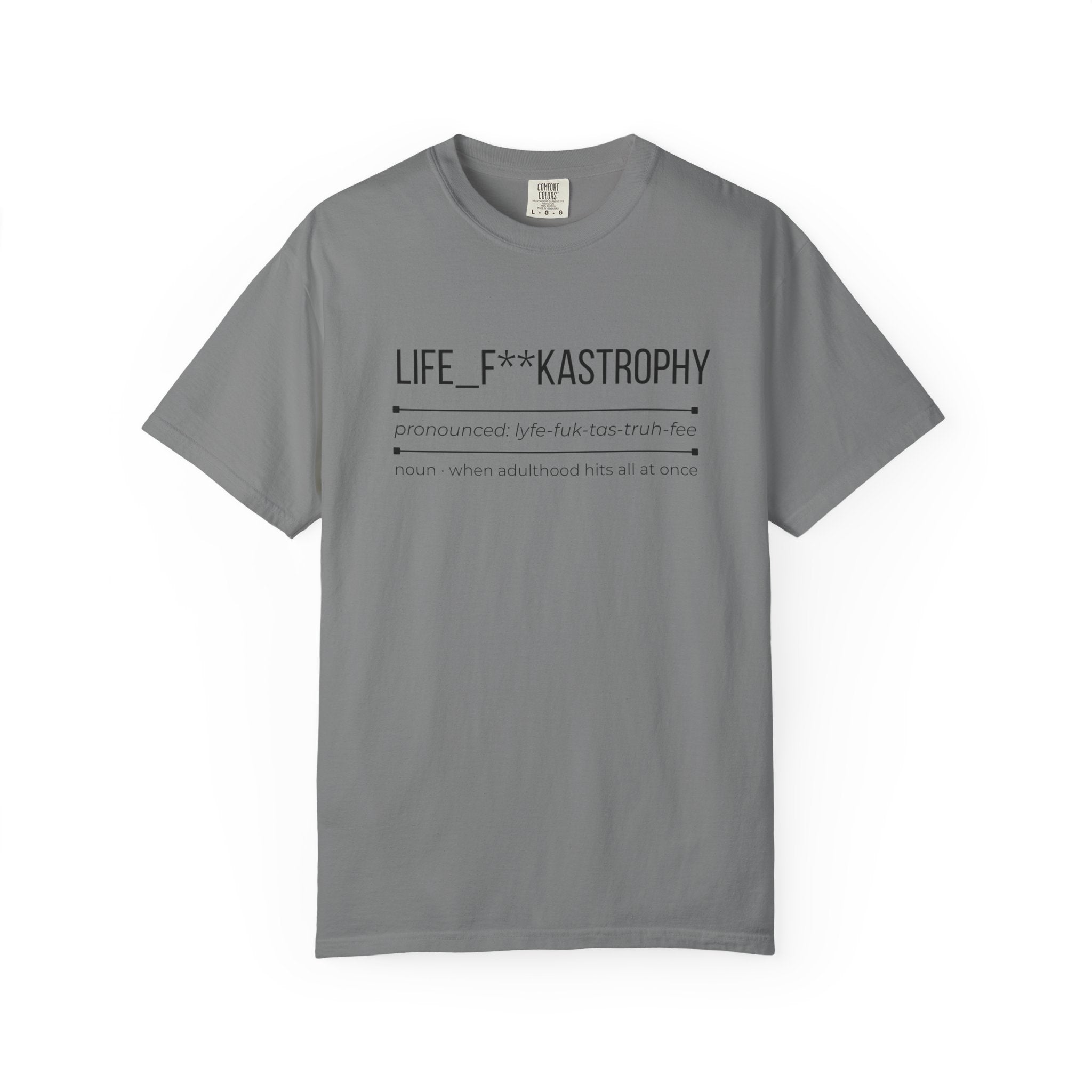 LIFE F**KASTROPHY Shirt – Funny Adulting Chaos Tee | Relatable Graphic T-Shirt