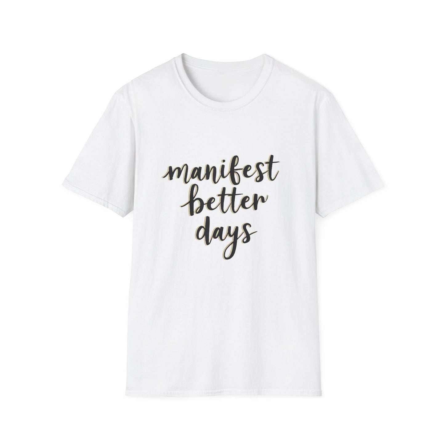 Manifest Better Days Unisex Softstyle T-Shirt