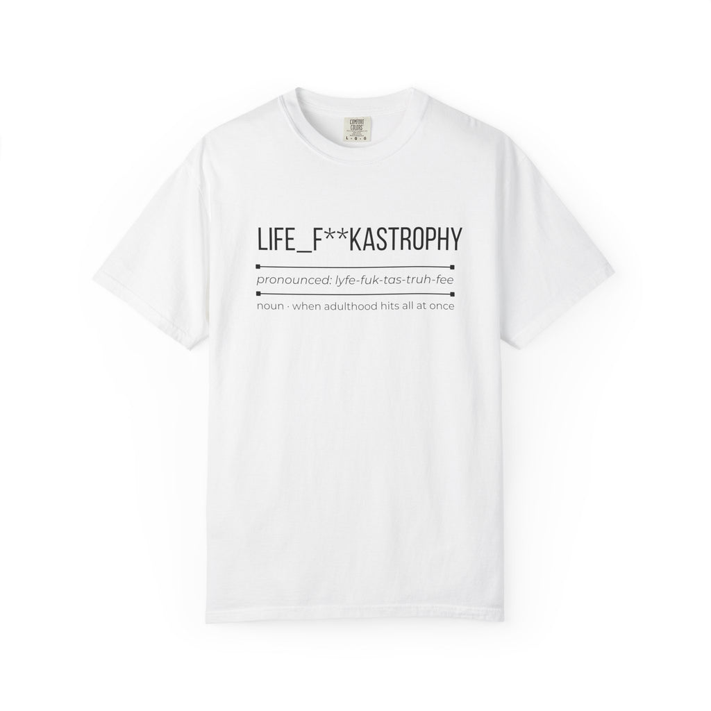 LIFE F**KASTROPHY Shirt – Funny Adulting Chaos Tee | Relatable Graphic T-Shirt