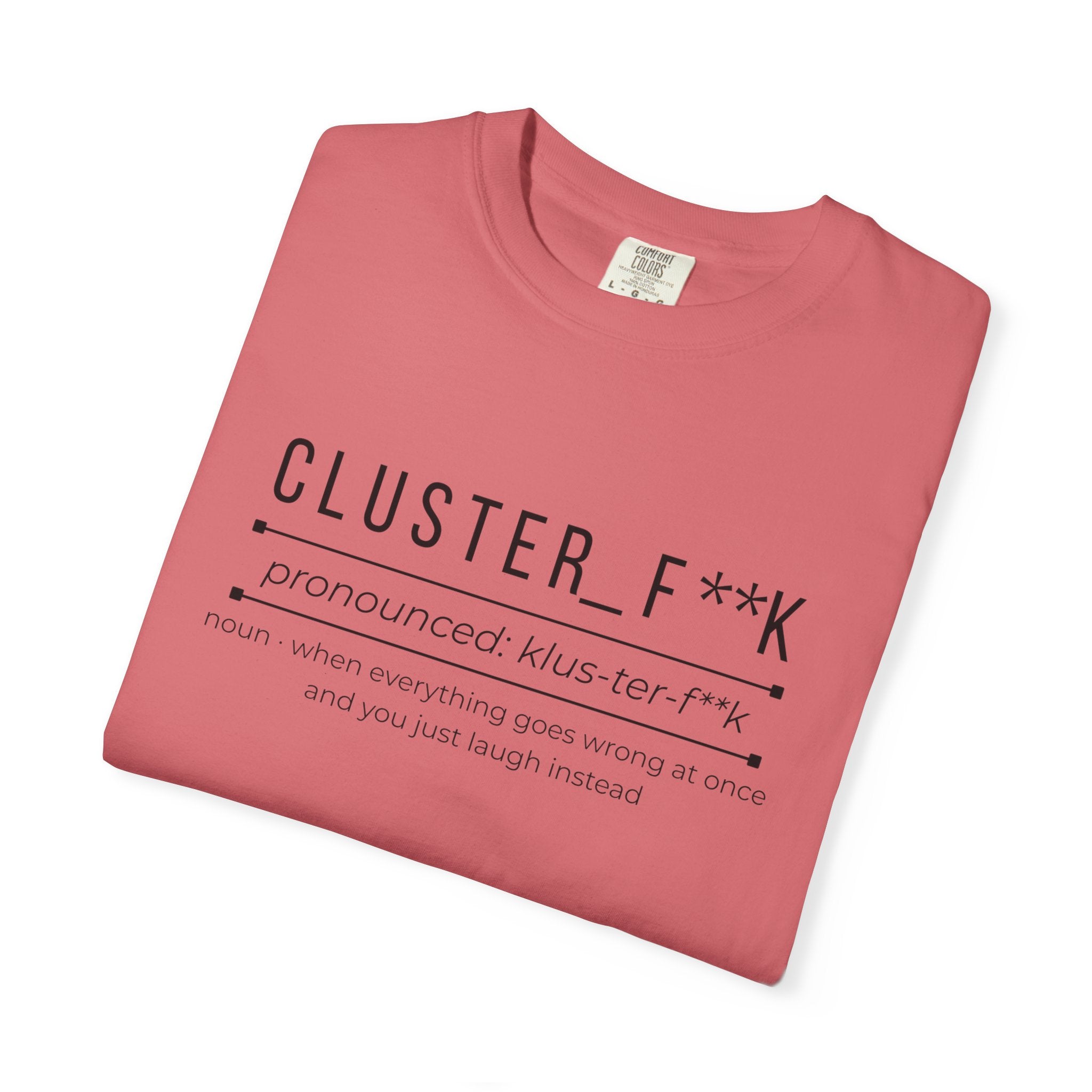 CLUSTER_F**K Shirt – Funny Chaos Definition Tee | Relatable Graphic T-Shirt