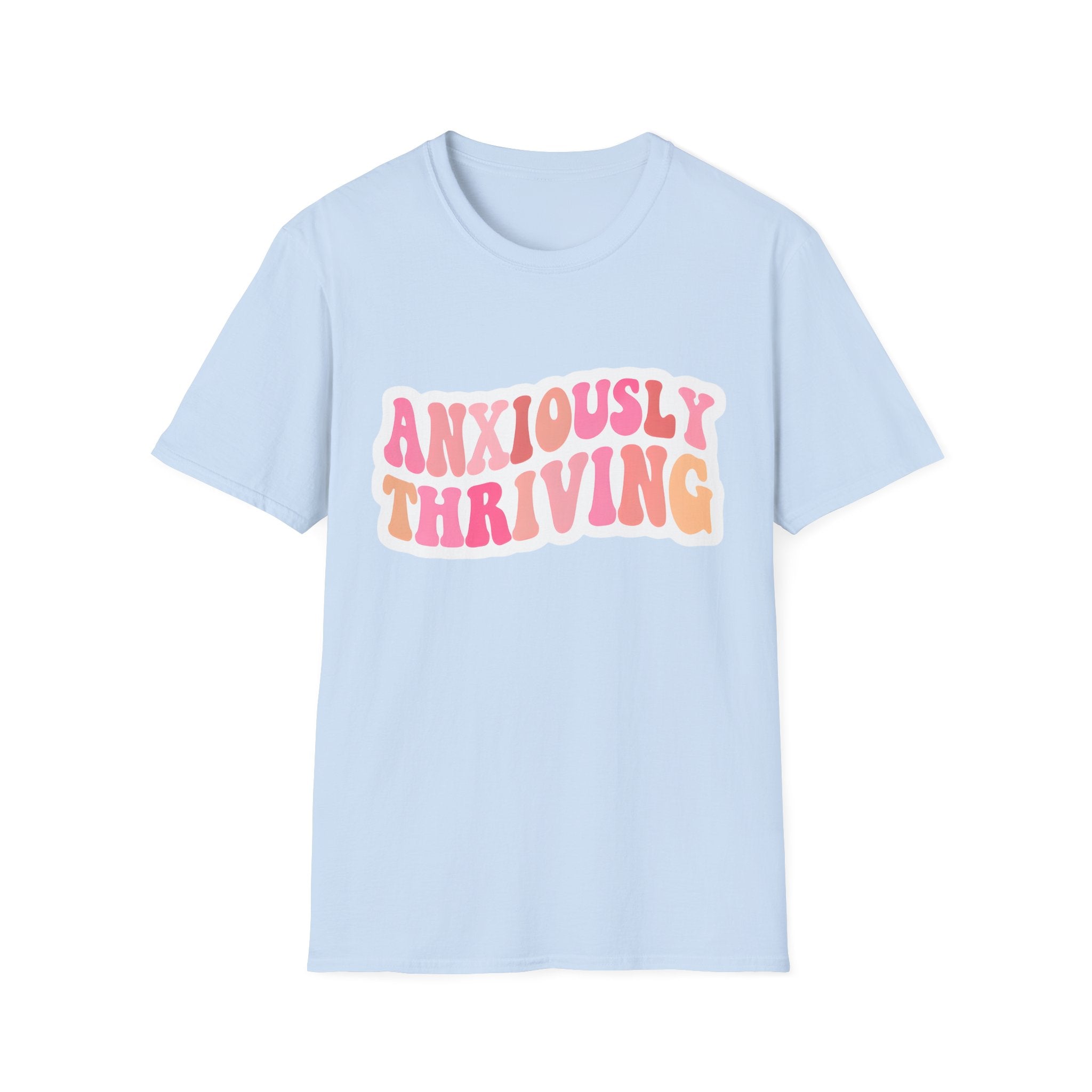 Unisex T-shirt in light blue with 'ANXIOUSLY THRIVING' graphic on the chest