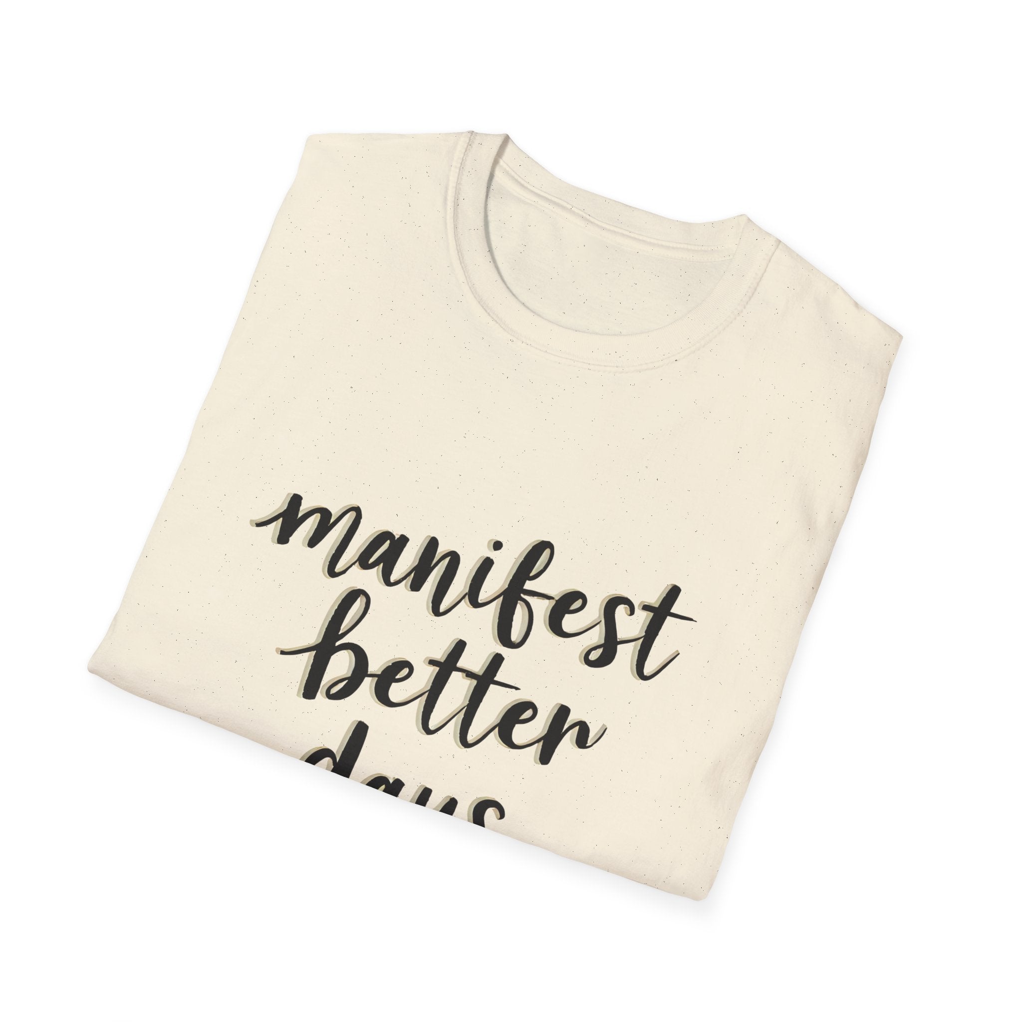 Natural unisex T-shirt with partial "manifest better days" text graphic