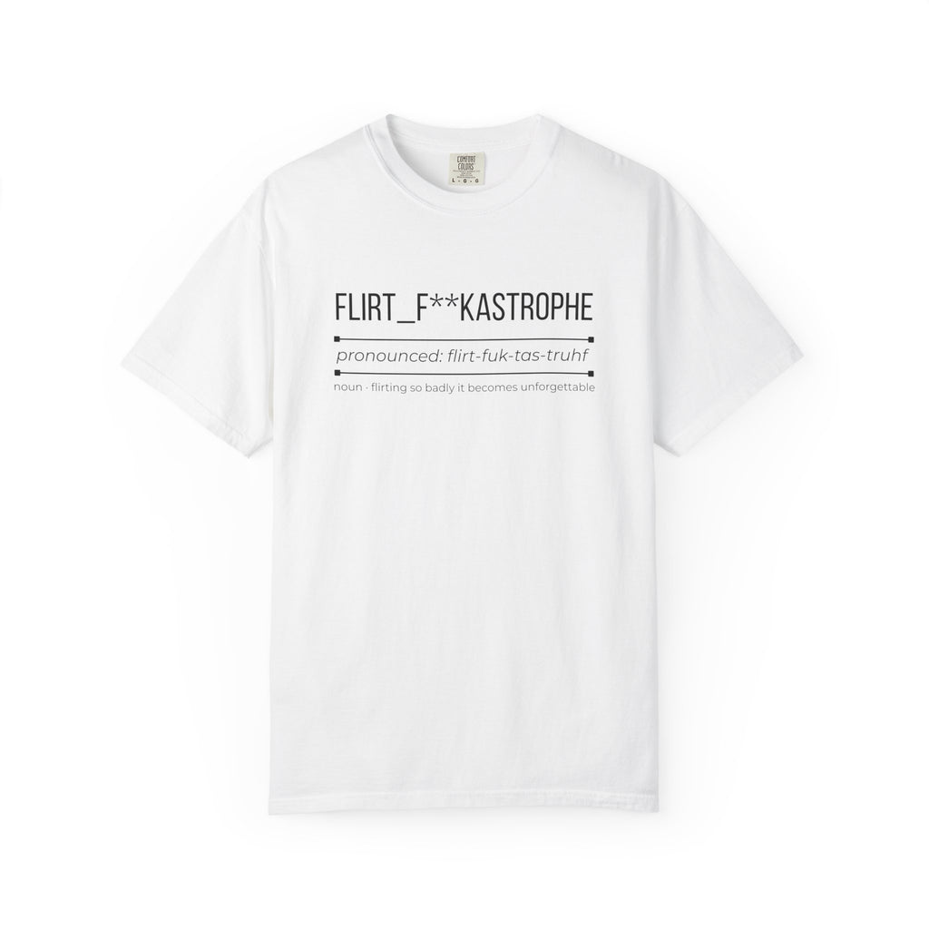 FLIRT F**KASTROPHE Shirt – Funny Dating & Flirting Tee | Cheeky Graphic T-Shirt