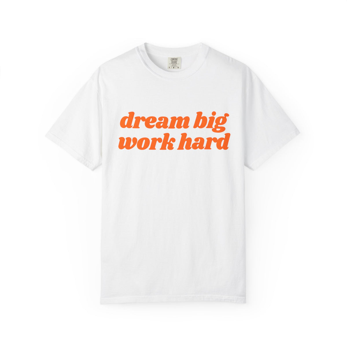 Dream Big Work Hard Inspirational T-Shirt