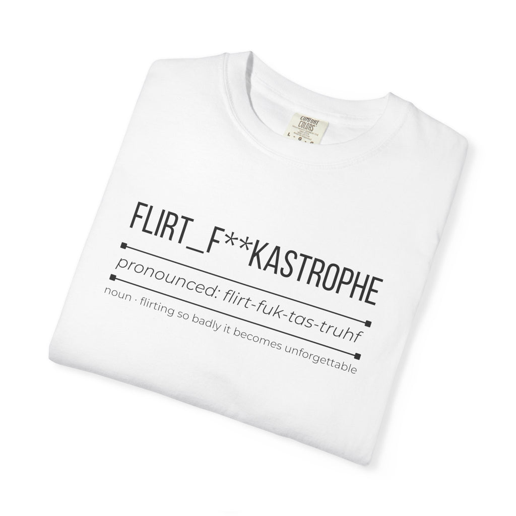 FLIRT F**KASTROPHE Shirt – Funny Dating & Flirting Tee | Cheeky Graphic T-Shirt