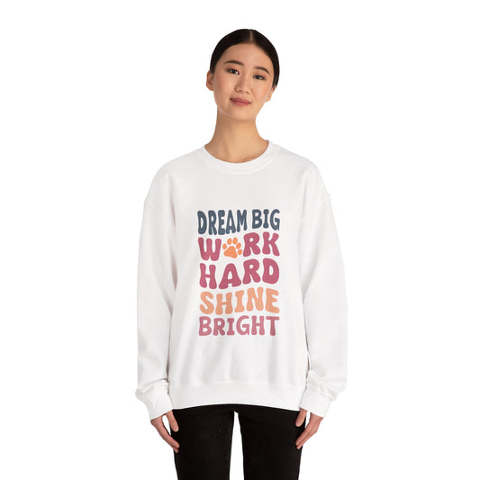 Dream Big, Work Hard, Shine Bright, Unisex Heavy Blend™ Crewneck Sweatshirt