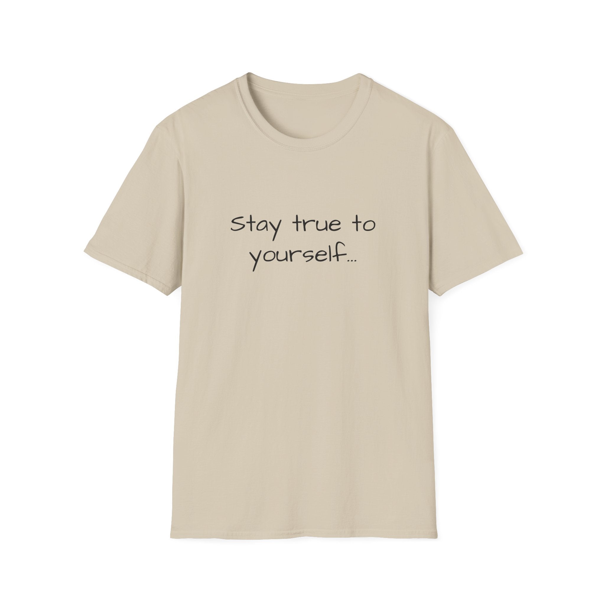 Unisex T-shirt in natural beige with "Stay true to yourself..." printed front
