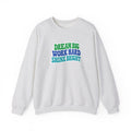 Dream Big Work Hard Shine Bright Crewneck Sweatshirt