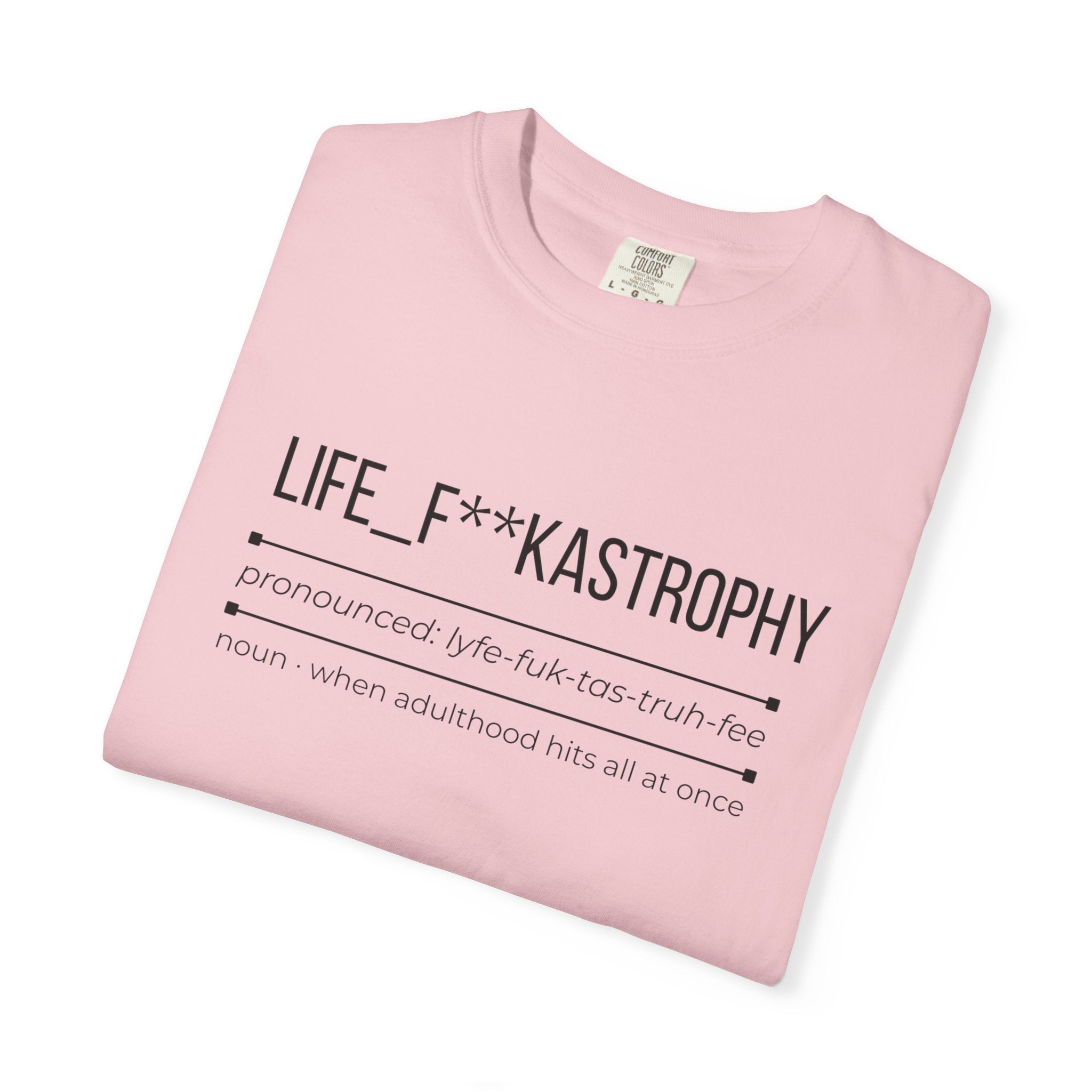 LIFE F**KASTROPHY Shirt – Funny Adulting Chaos Tee | Relatable Graphic T-Shirt