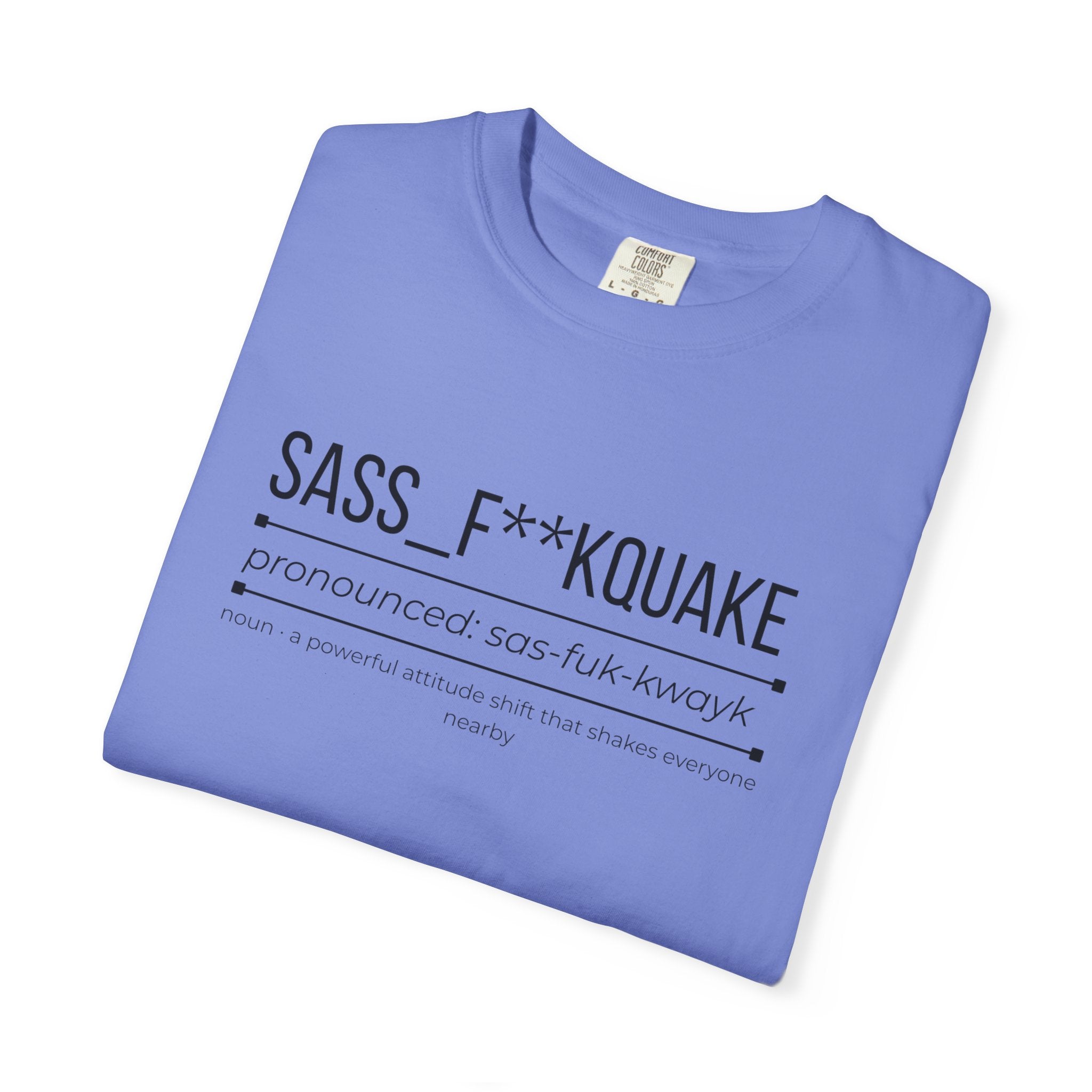 SASS F**KQUAKE Shirt – Funny Attitude Statement Tee | Bold Graphic T-Shirt