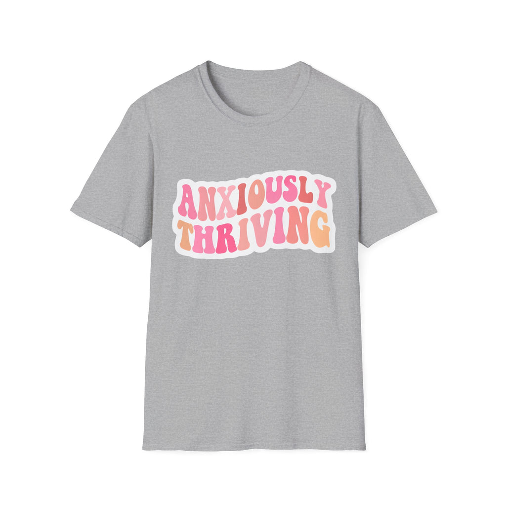 Unisex T-shirt in sport grey with 'ANXIOUSLY THRIVING' graphic on the chest