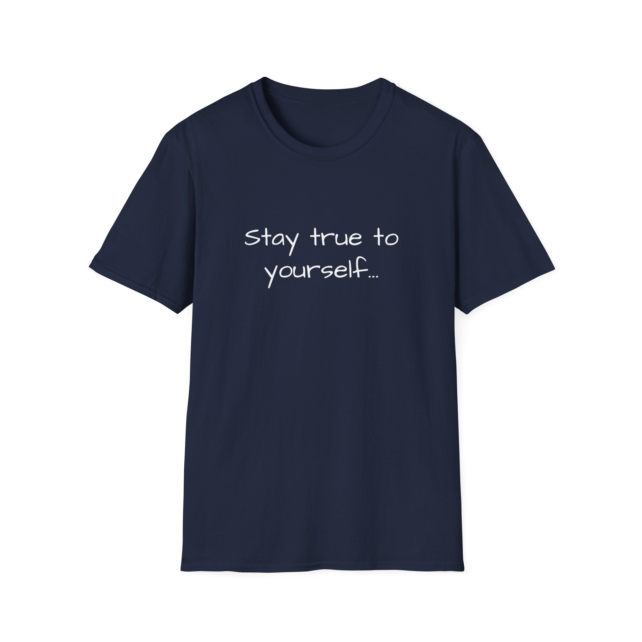 Unisex T-shirt in navy with "Stay true to yourself..." printed front