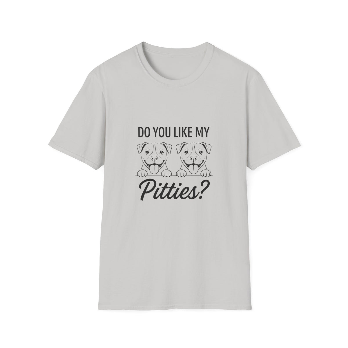 Do You Like My Pitties? Pitbull T-Shirt