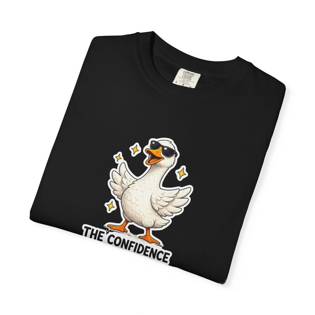 Confidence Goose T-Shirt — Funny Motivational Graphic Tee