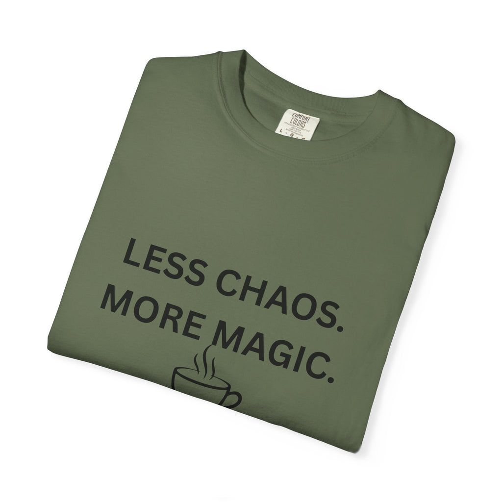 Less Chaos, More Magic T-Shirt — Cozy Coffee Cup Graphic Tee