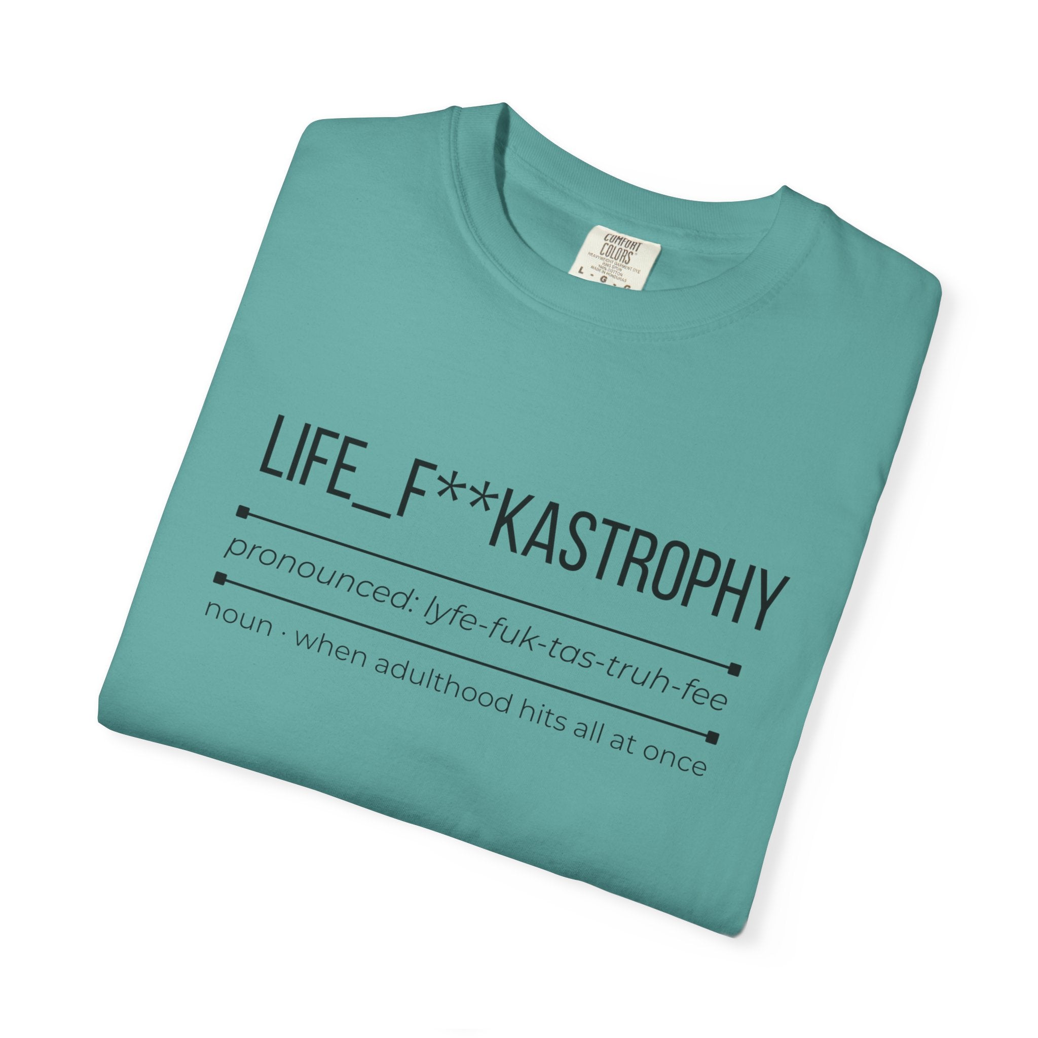 LIFE F**KASTROPHY Shirt – Funny Adulting Chaos Tee | Relatable Graphic T-Shirt