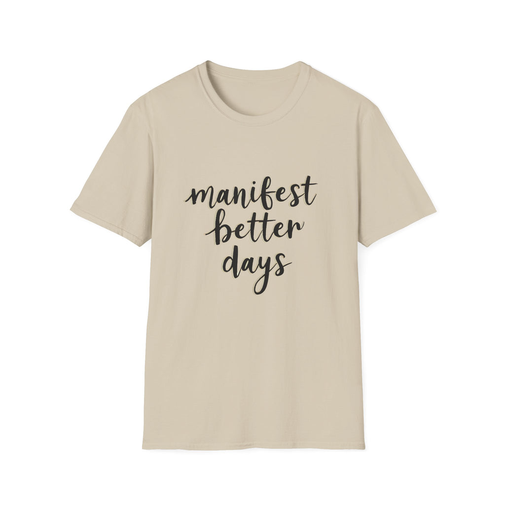 Unisex softstyle T-shirt, sand, crew neck with 'manifest better days' print