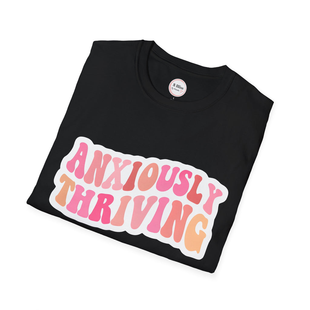 Anxiously Thriving Unisex Softstyle T-Shirt | Relaxed Fit| Self-Care Gift | Mental Health Awareness | Casual Wear | Gift for Friends