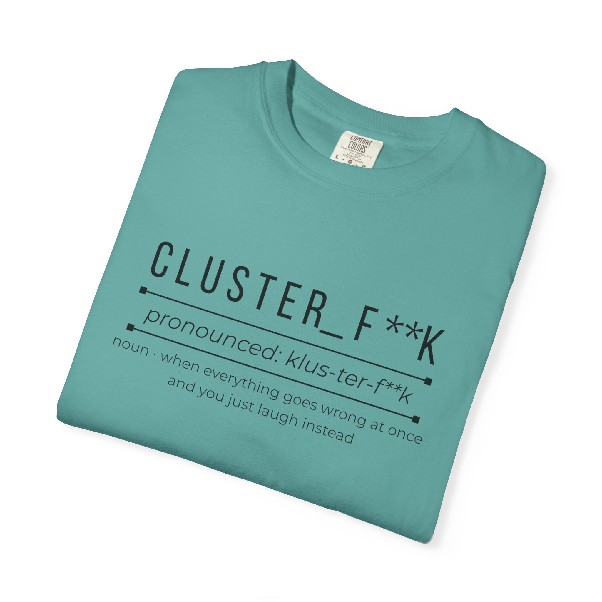 CLUSTER_F**K Shirt – Funny Chaos Definition Tee | Relatable Graphic T-Shirt