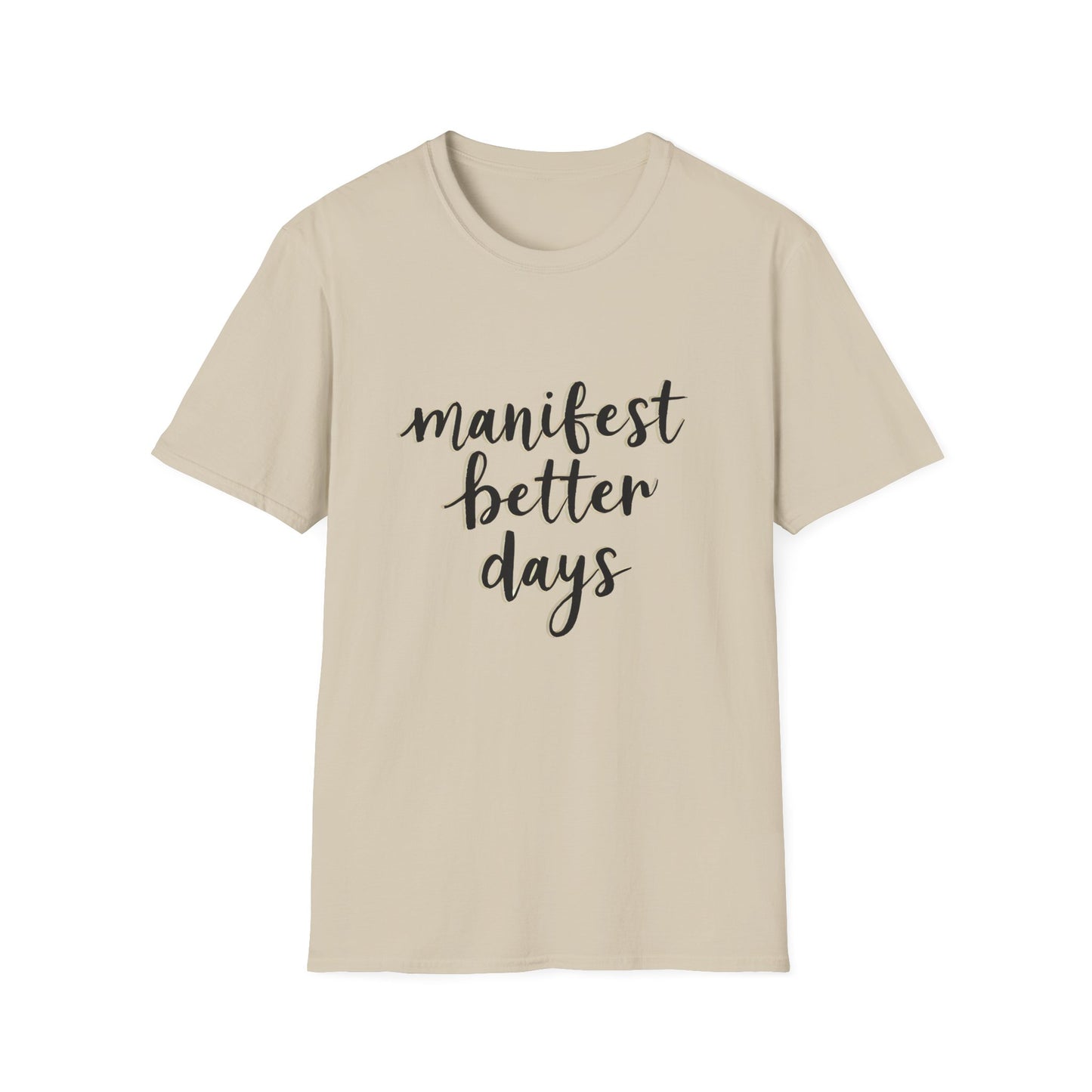 Manifest Better Days Unisex Softstyle T-Shirt