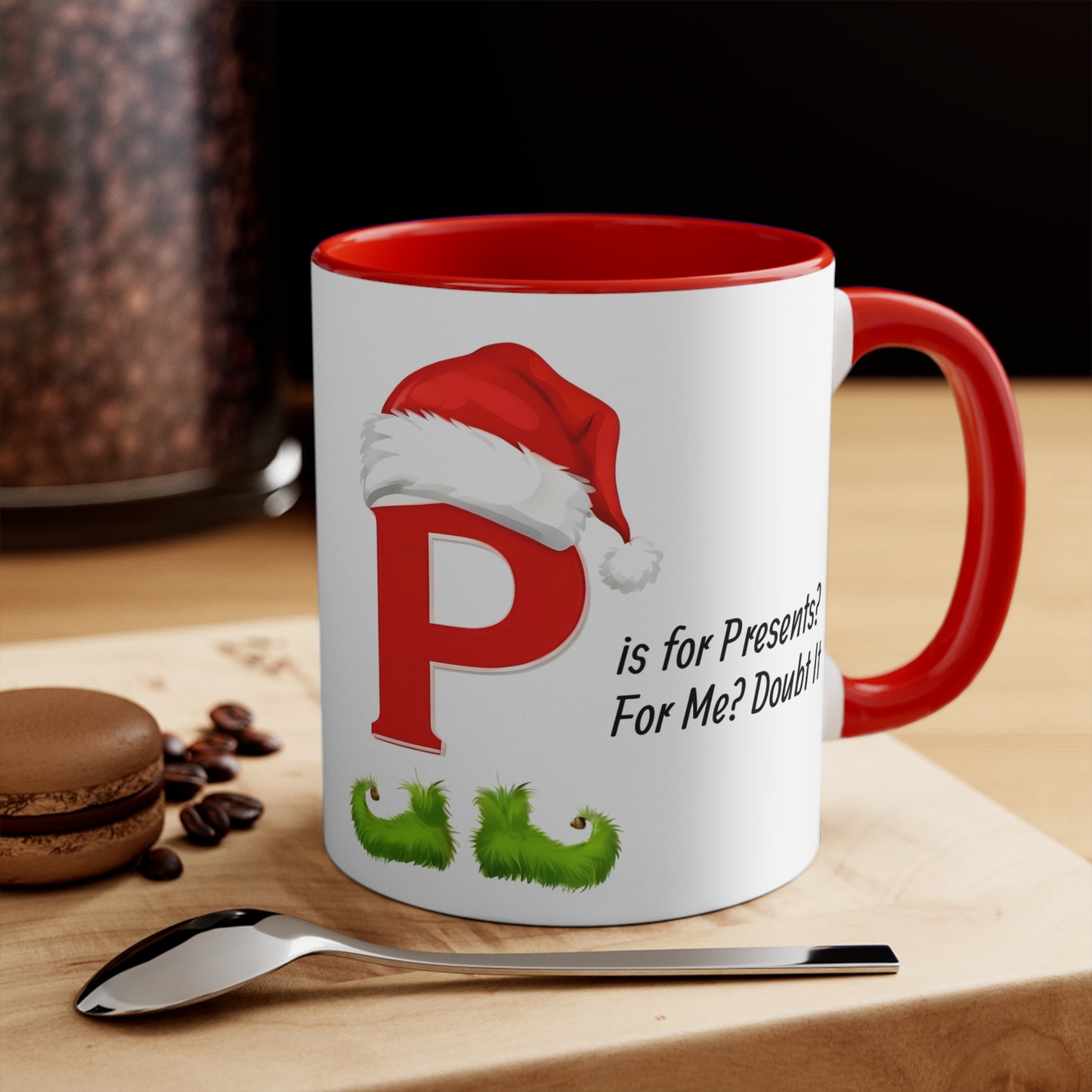 Christmas Letter P Mug — "P is for  Presents? For Me? Doubt It" Funny Holiday Coffee Cup