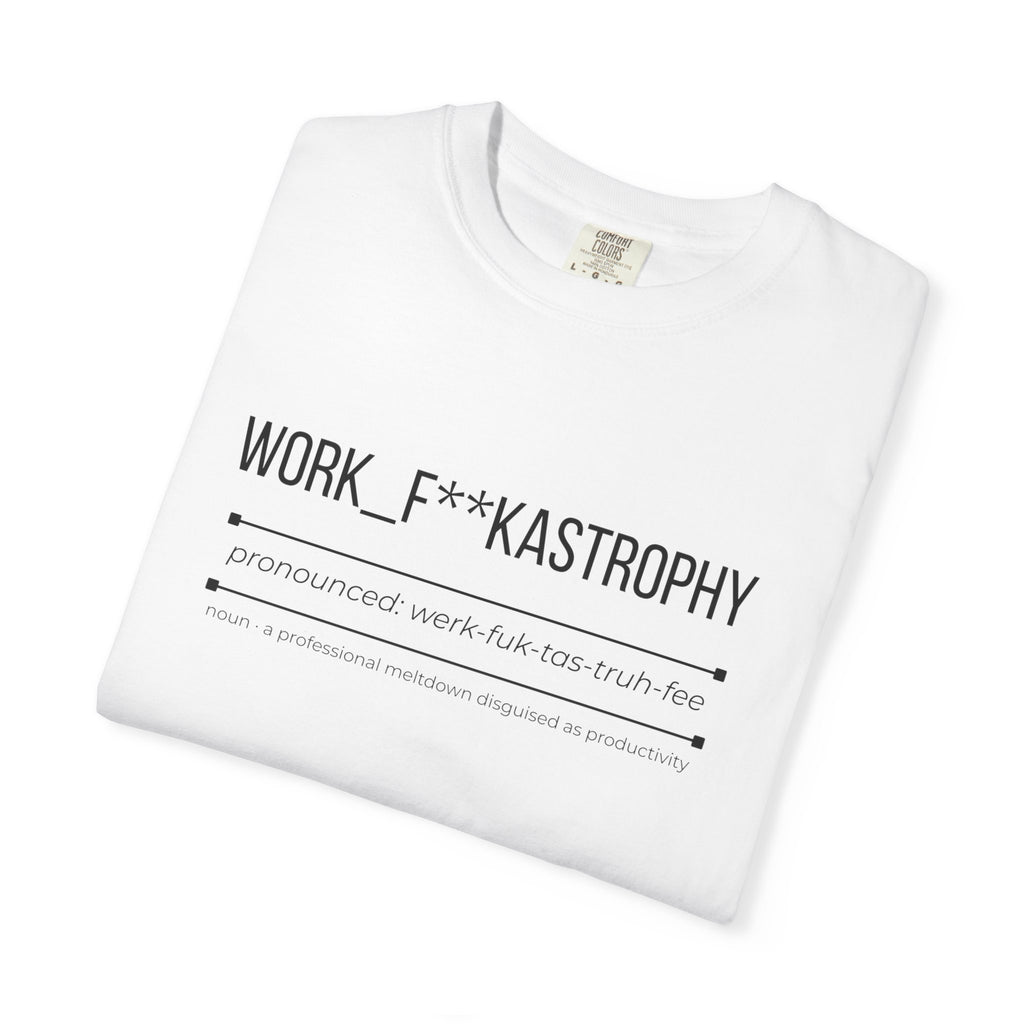 WORK F**KASTROPHY Shirt – Funny Work Chaos Tee | Office Humour Graphic T-Shirt