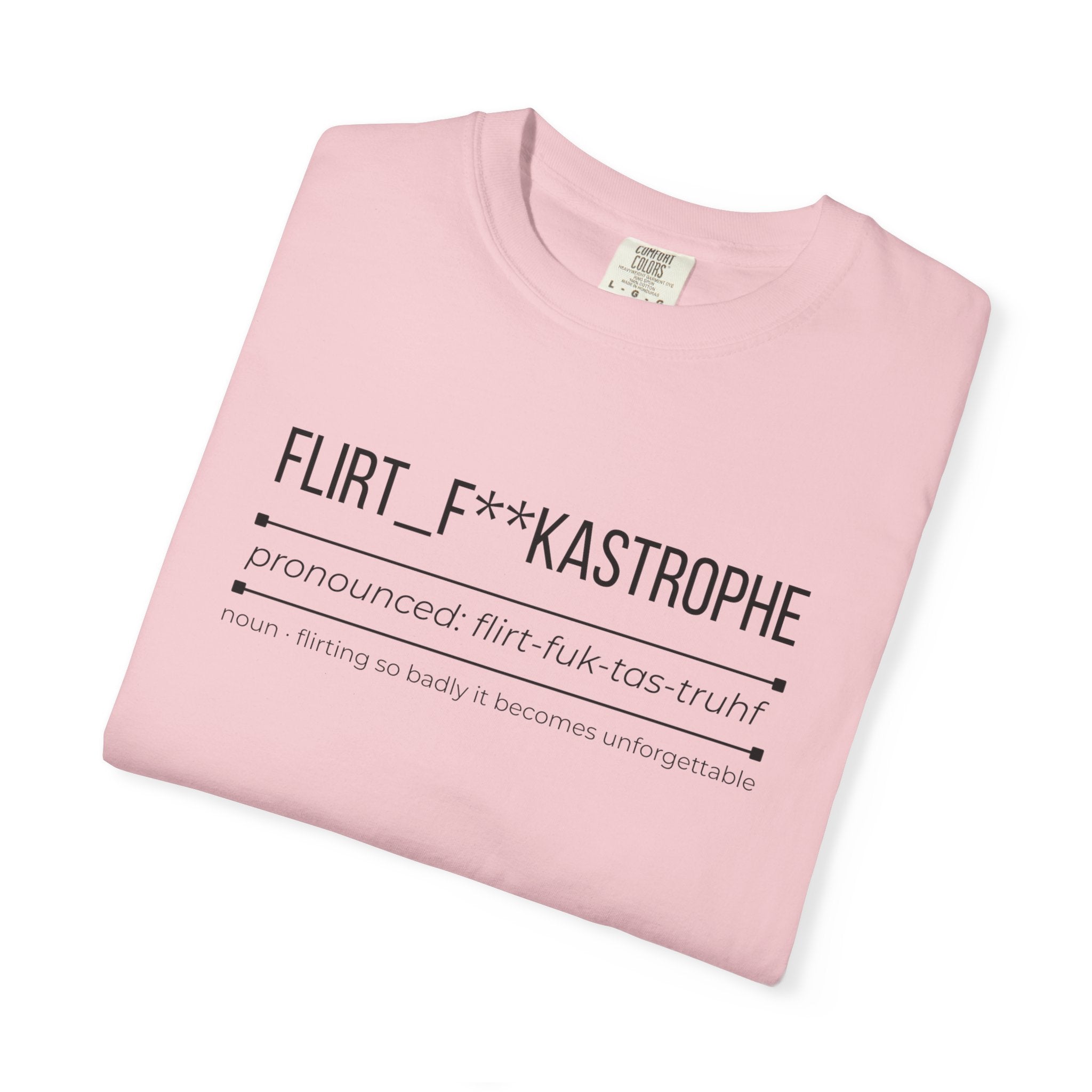 FLIRT F**KASTROPHE Shirt – Funny Dating & Flirting Tee | Cheeky Graphic T-Shirt