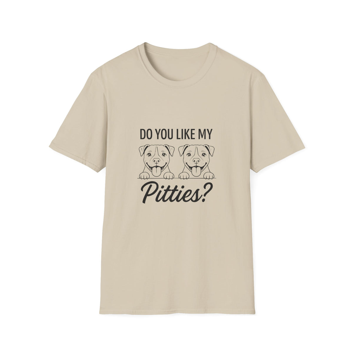 Do You Like My Pitties? Pitbull T-Shirt