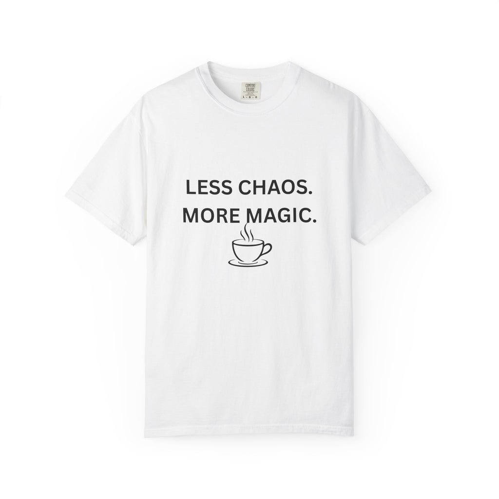Less Chaos, More Magic T-Shirt — Cozy Coffee Cup Graphic Tee