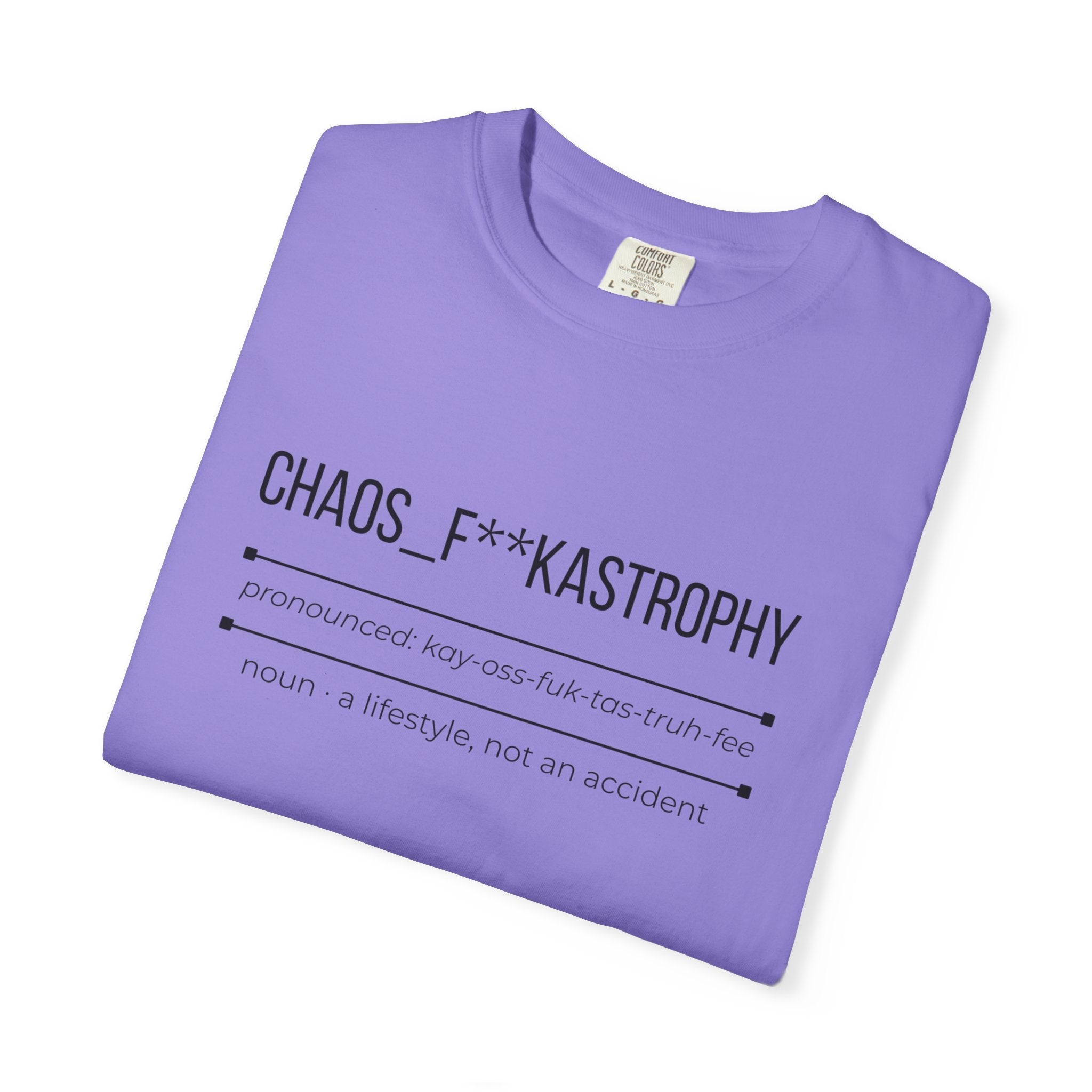CHAOS F**KASTROPHY Shirt – Funny Chaos Lifestyle Tee | Relatable Graphic T-Shirt