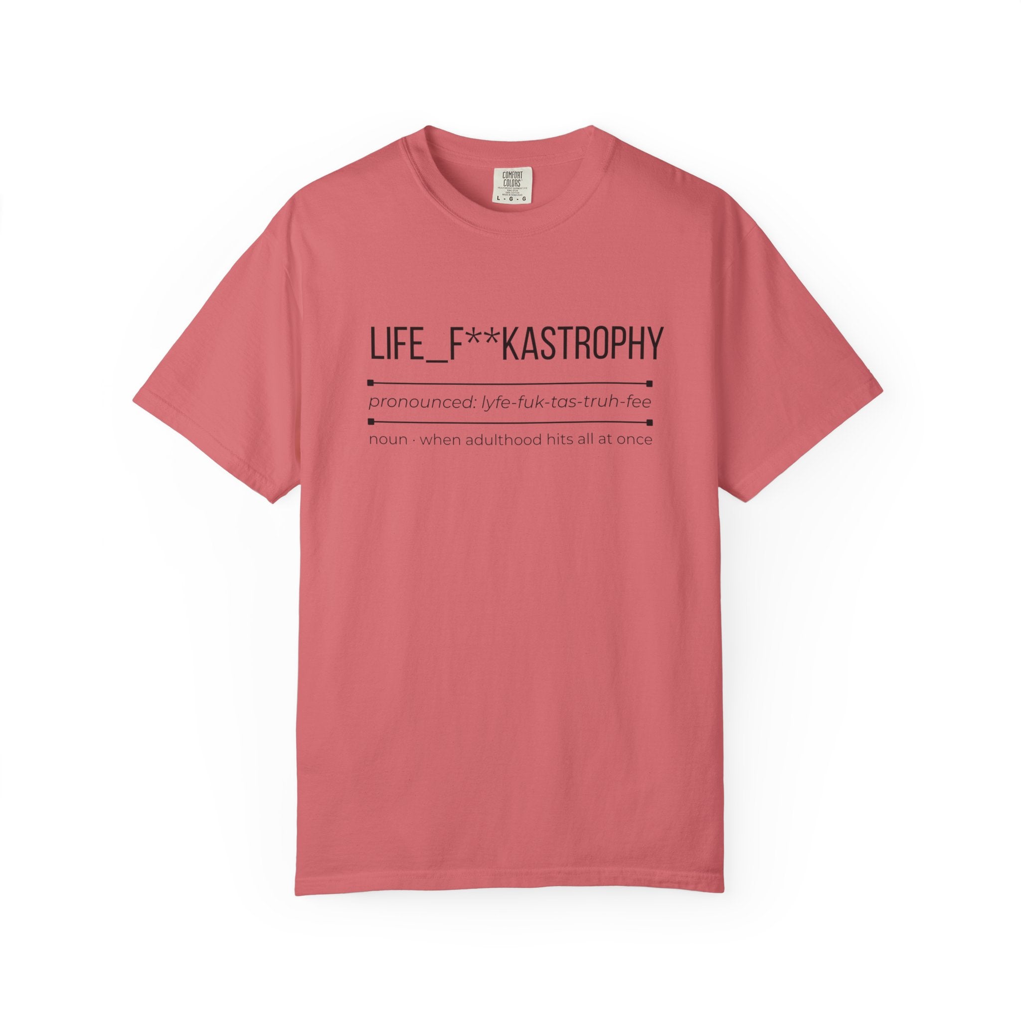 LIFE F**KASTROPHY Shirt – Funny Adulting Chaos Tee | Relatable Graphic T-Shirt