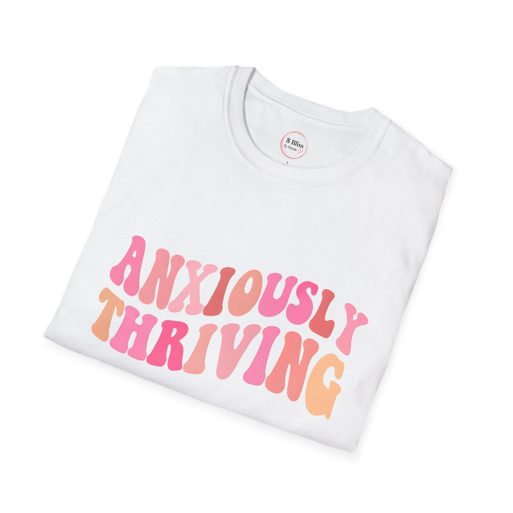 Anxiously Thriving Unisex Softstyle T-Shirt | Relaxed Fit| Self-Care Gift | Mental Health Awareness | Casual Wear | Gift for Friends