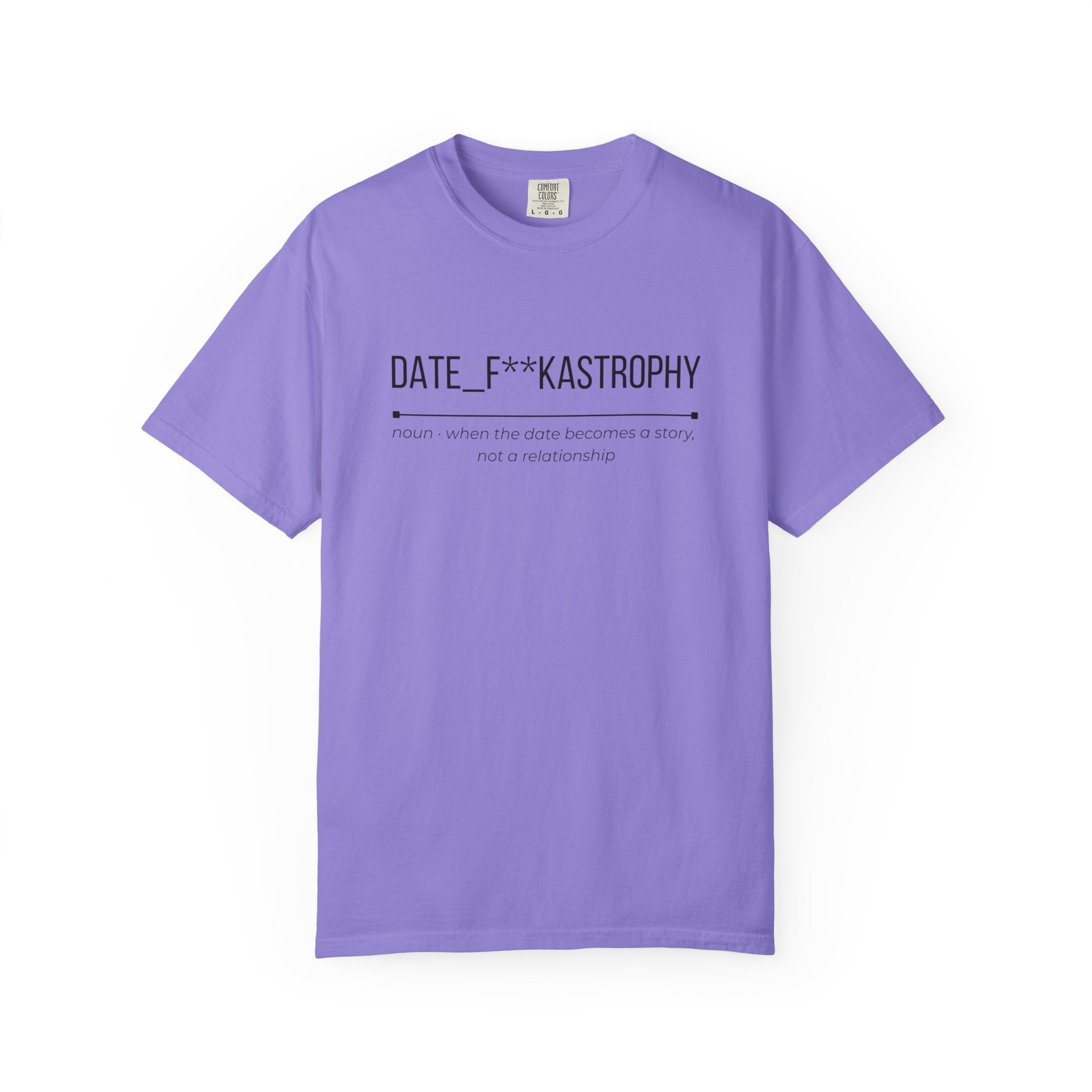 DATE F**KASTROPHY Shirt – Funny Dating Fail Tee | Cheeky Graphic T-Shirt