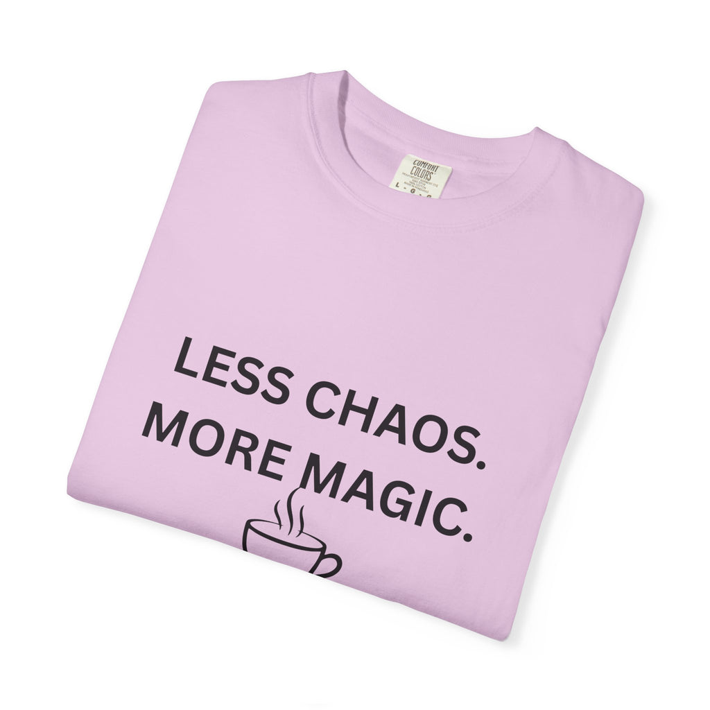 Less Chaos, More Magic T-Shirt — Cozy Coffee Cup Graphic Tee