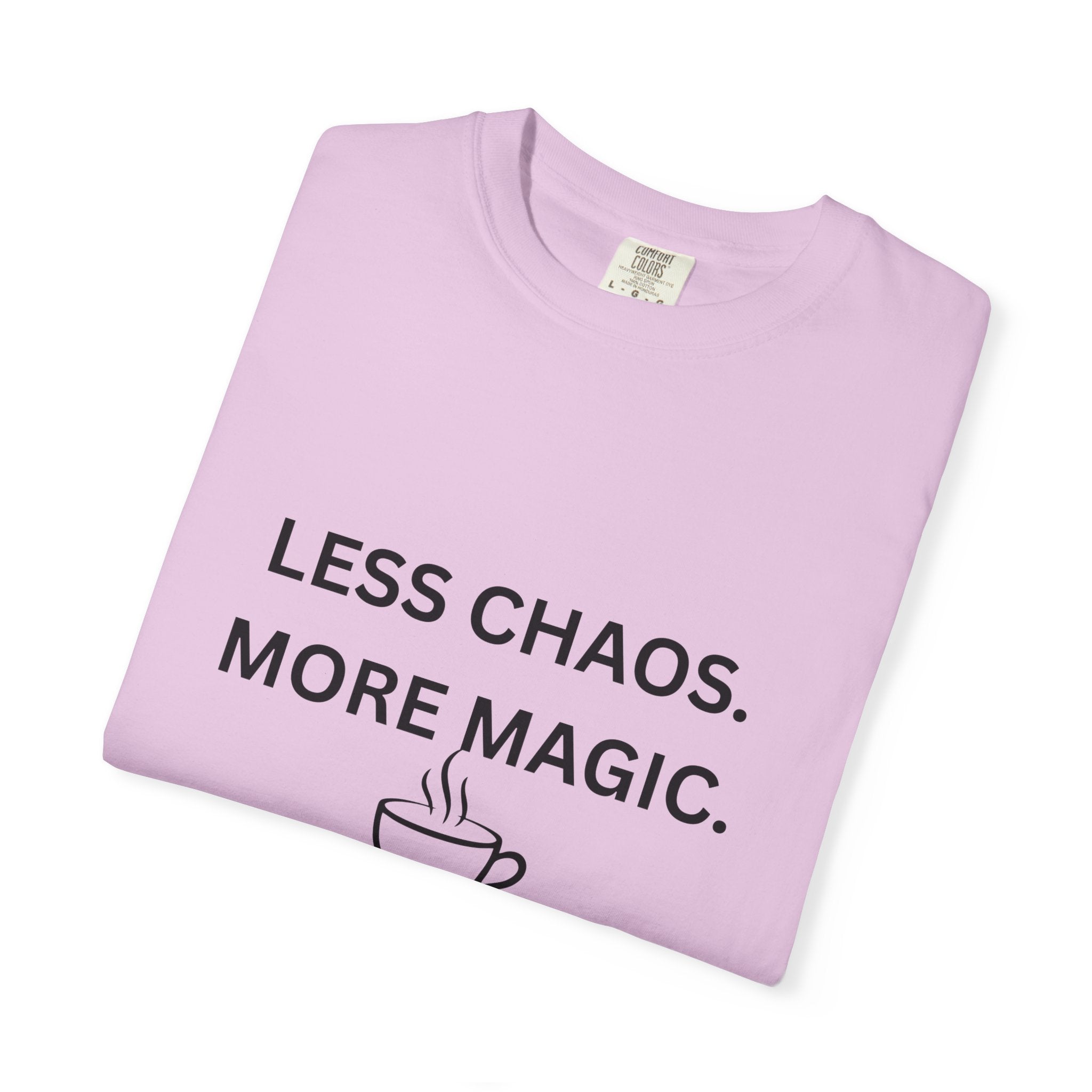 Less Chaos, More Magic T-Shirt — Cozy Coffee Cup Graphic Tee