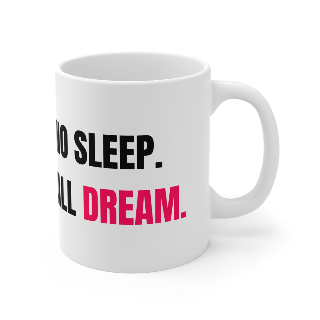 No Sleep All Dream Mug | Motivational Coffee Cup for Creatives, Gifts for Dreamers, Office, Inspiration, Unique Design