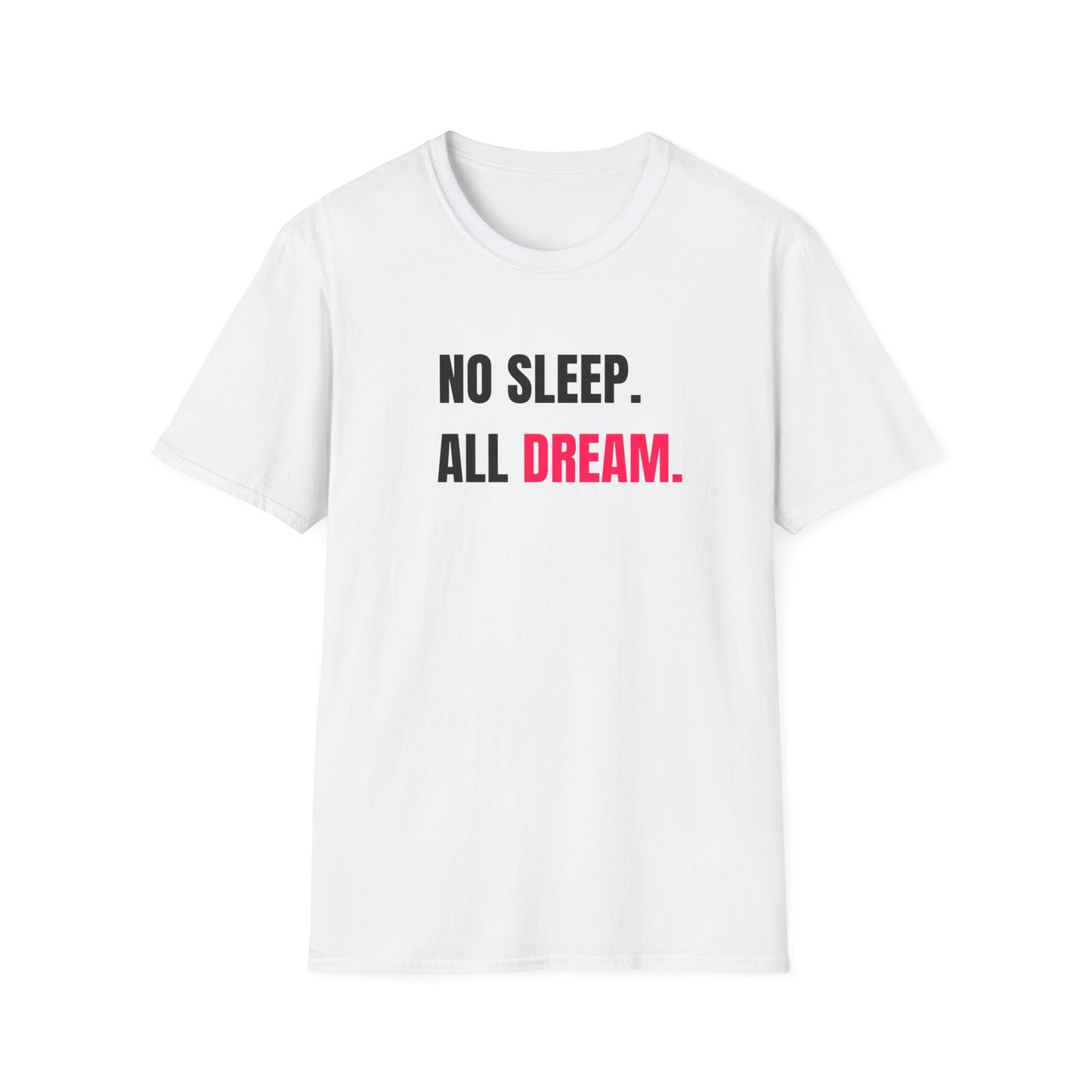 No Sleep All Dream Unisex T-Shirt | Motivational Tee, Gift for Dreamers, Casual Wear, Inspirational Quote Shirt, Fun Sleepover Apparel