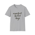 Unisex softstyle T-shirt, heather gray, crew neck with 'manifest better days' print