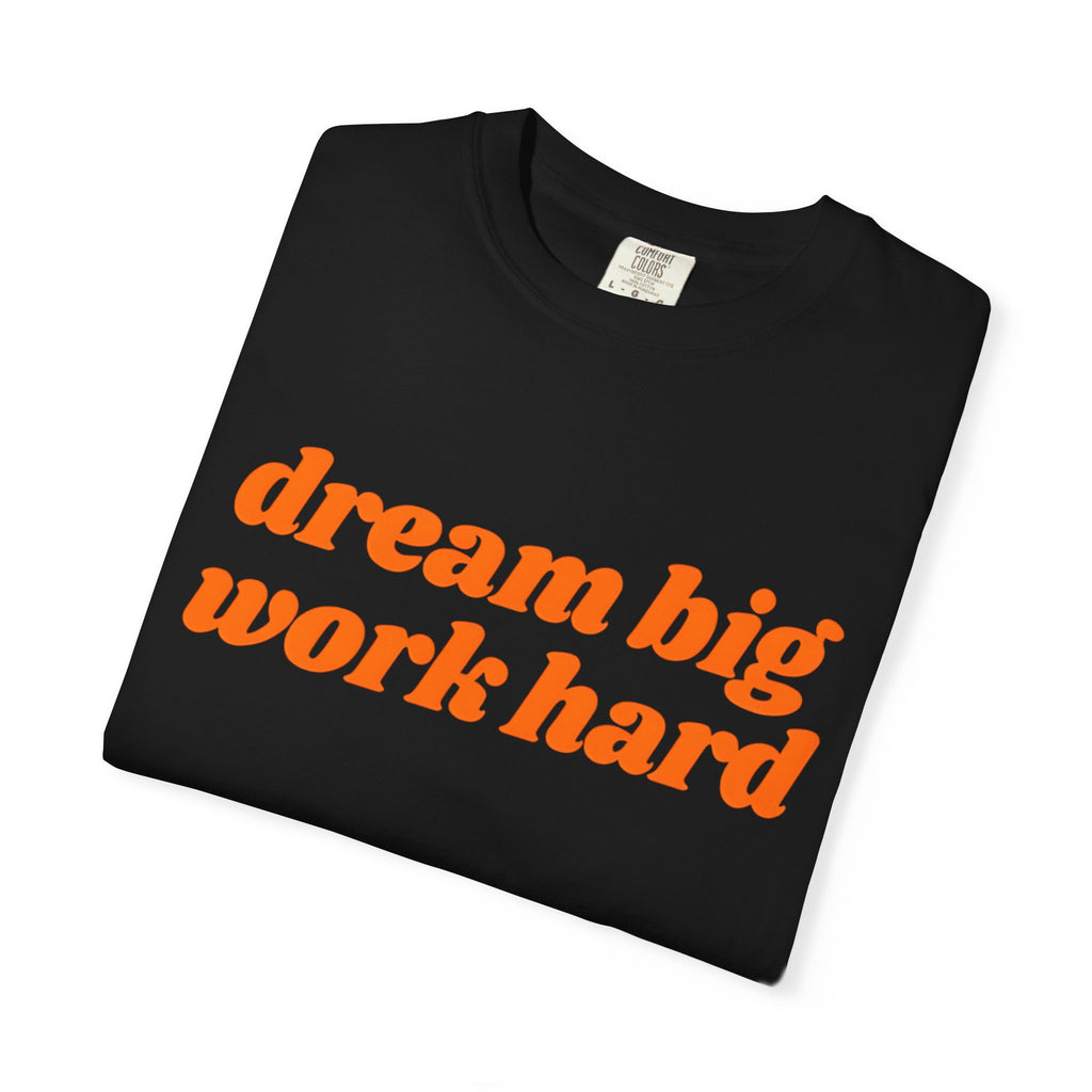 Dream Big Work Hard Inspirational T-Shirt