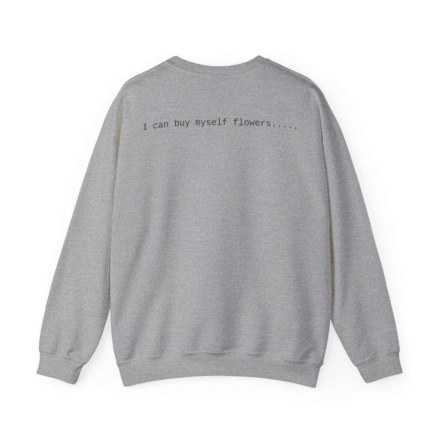 Flowers Cyrus Inspired Unisex Heavy Blend™  White Only, I can buy myself flowers, Comfortable Fit & Durable Ribbed Collar