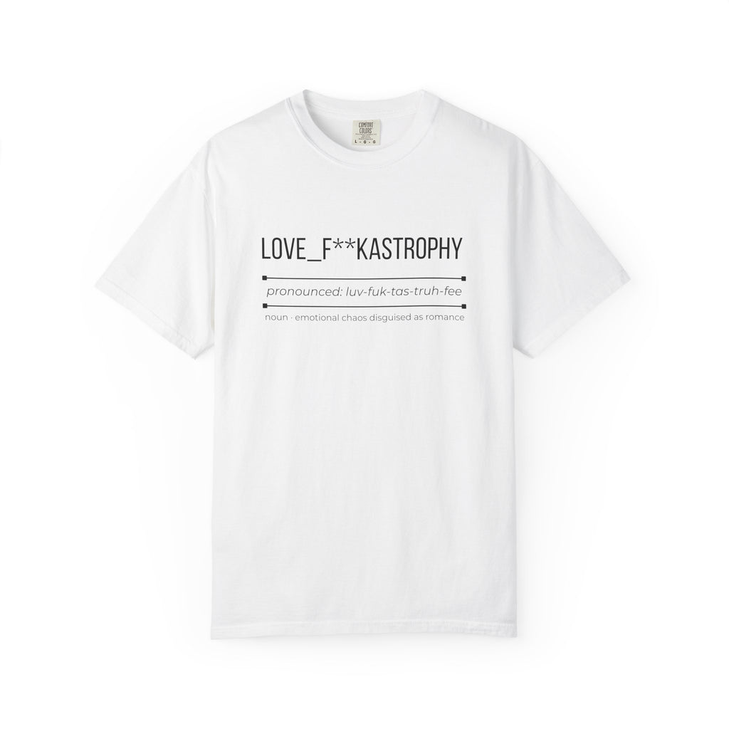 LOVE F**KASTROPHY Shirt – Funny Relationship Chaos Tee | Dating Graphic T-Shirt