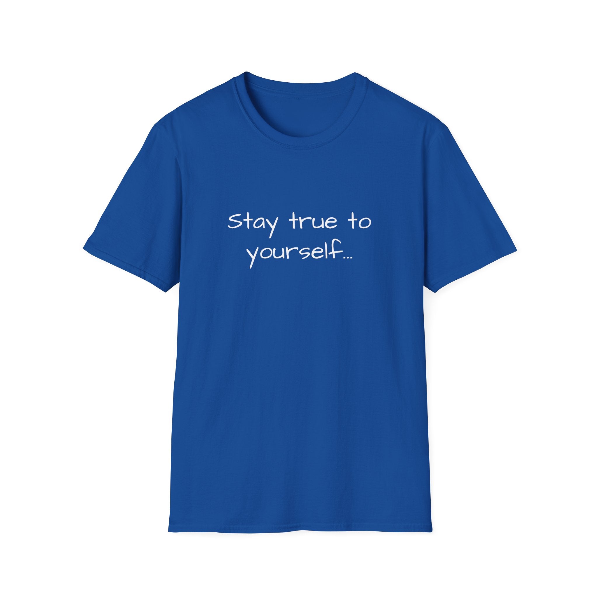 Blue unisex crew-neck T-shirt with “Stay true to yourself...” text print