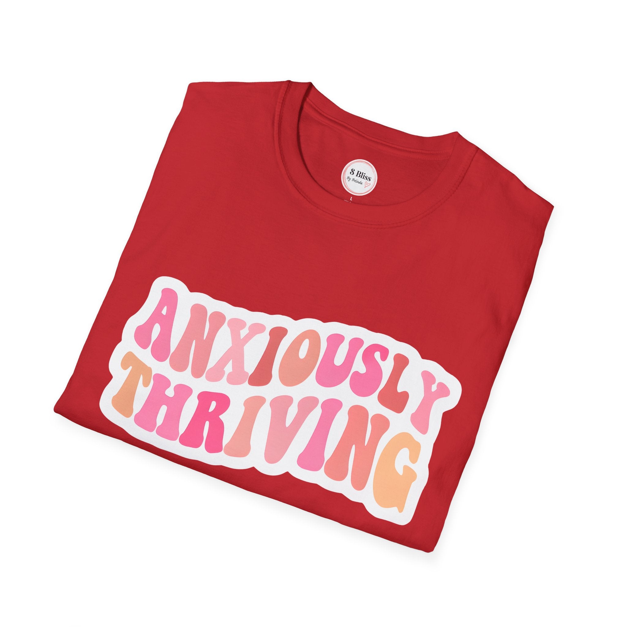 Anxiously Thriving Unisex Softstyle T-Shirt | Relaxed Fit| Self-Care Gift | Mental Health Awareness | Casual Wear | Gift for Friends