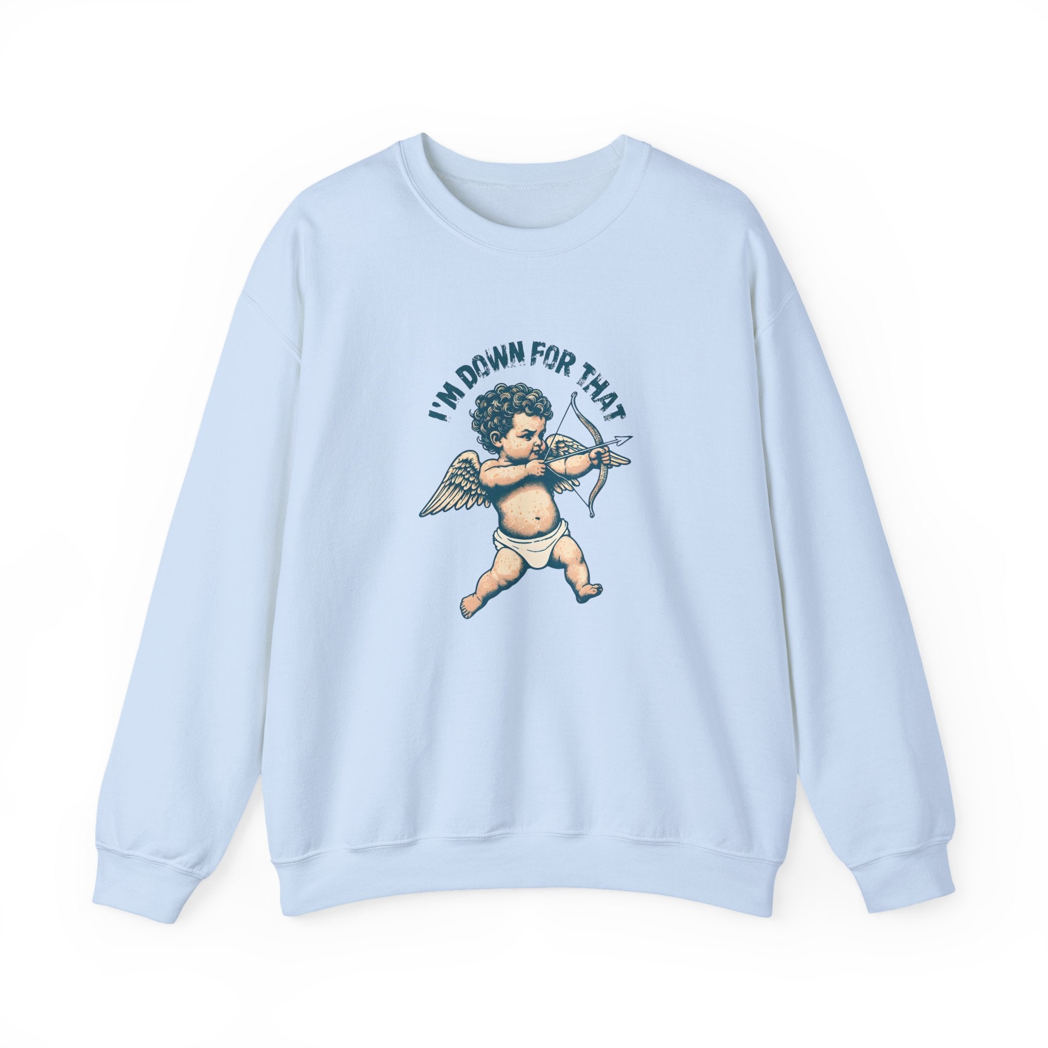 Light blue crewneck sweatshirt with cupid graphic and “I’m Down For That” text