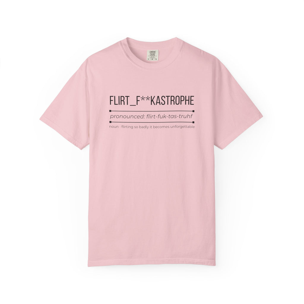 FLIRT F**KASTROPHE Shirt – Funny Dating & Flirting Tee | Cheeky Graphic T-Shirt